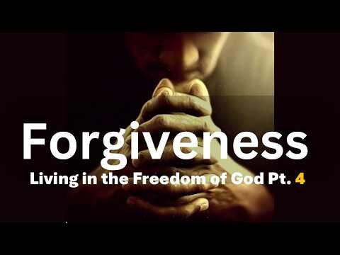 Forgiveness and Living in the Freedom of God, Part 4 — YouTube video thumbnail