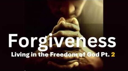 Forgiveness Living in the Freedom of God, Part 2 — YouTube video thumbnail